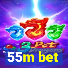 55m bet